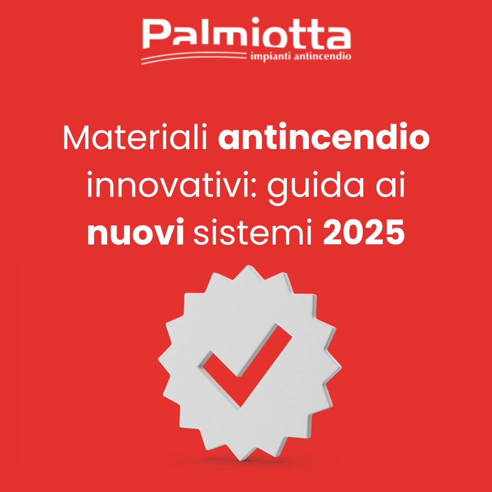 Materiali antincendio innovativi: guida ai nuovi sistemi 2025