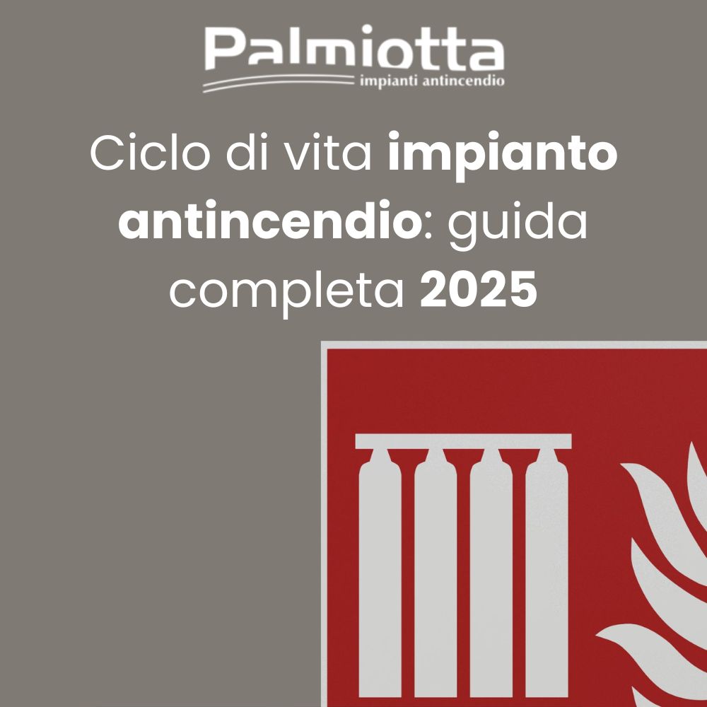 Ciclo di vita impianto antincendio: guida completa 2025