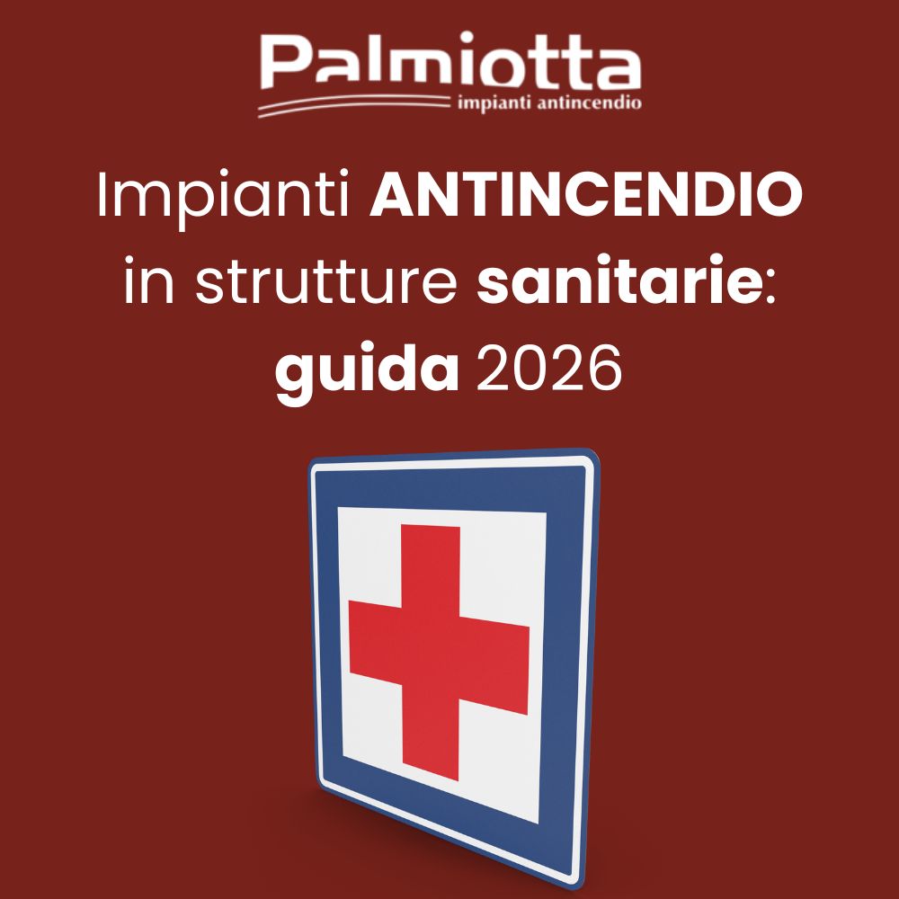 Impianti antincendio strutture sanitarie: guida critica 2026