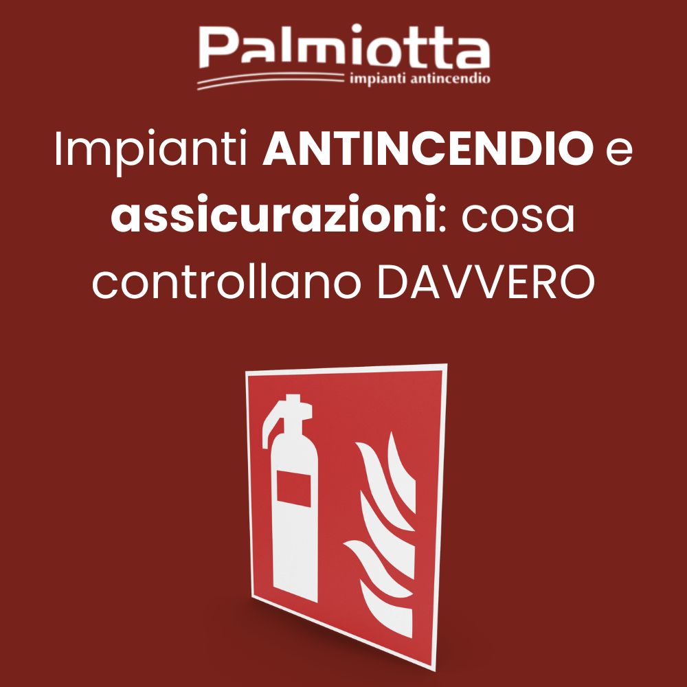 Impianti antincendio e assicurazioni: cosa controllano davvero 2026