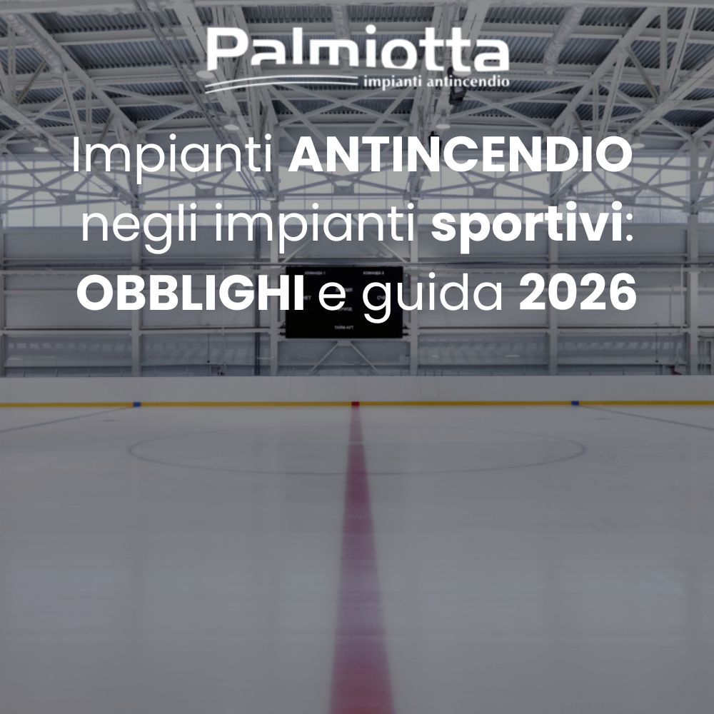 Impianti antincendio impianti sportivi: obblighi e guida 2026