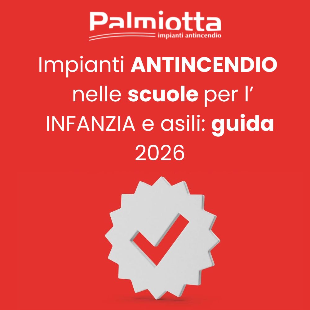 Impianti antincendio scuole infanzia e asili: guida 2026