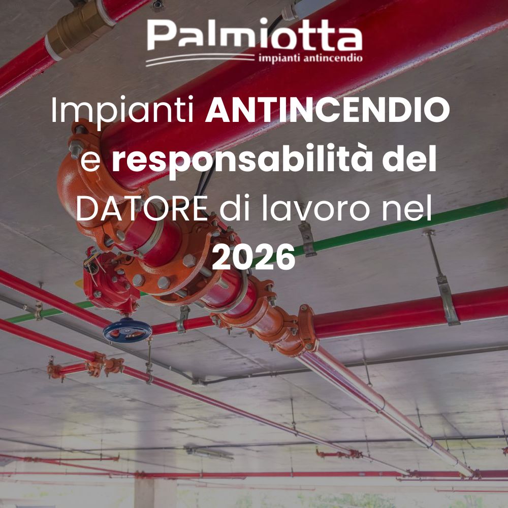 Impianti antincendio e responsabilit&agrave; datore lavoro 2026