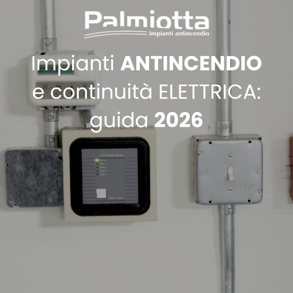 Impianti antincendio e continuit&agrave; elettrica: guida completa 2026
